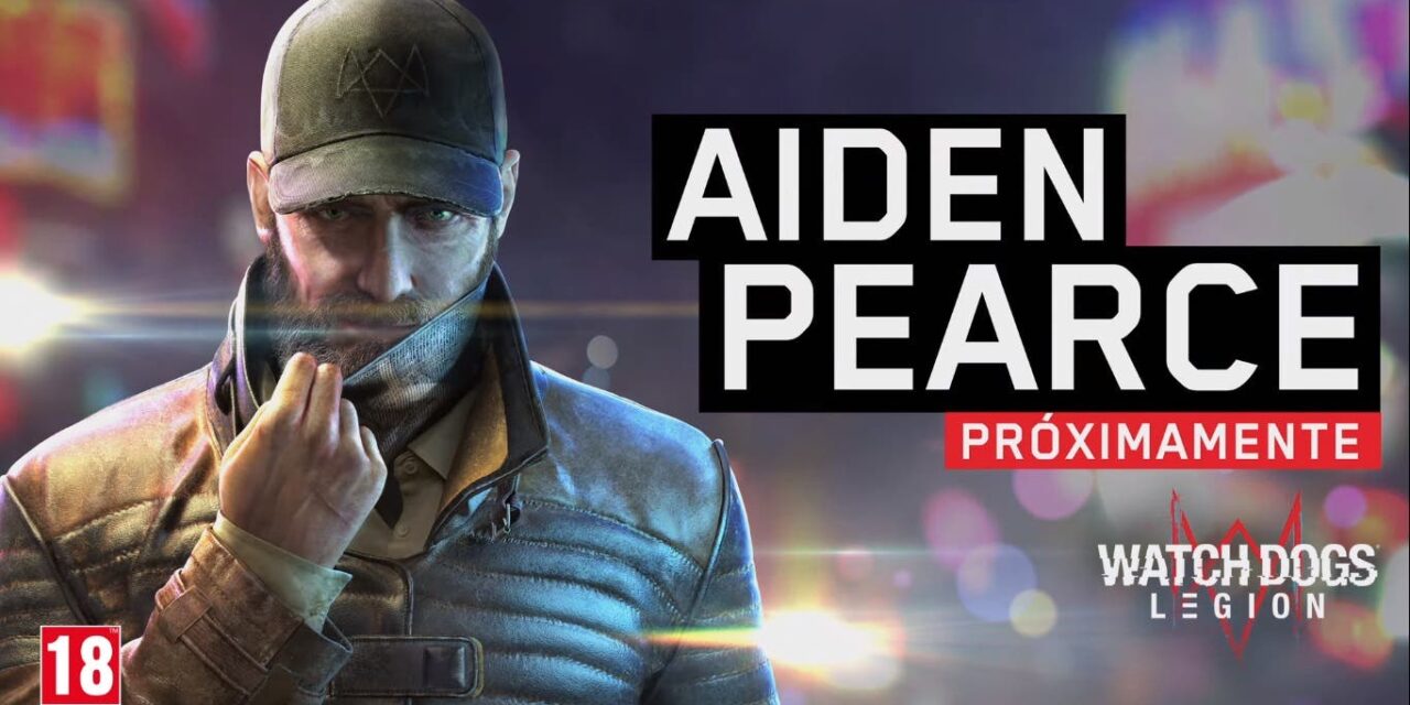 Aiden Pearce llegará a Watch Dogs: Legion